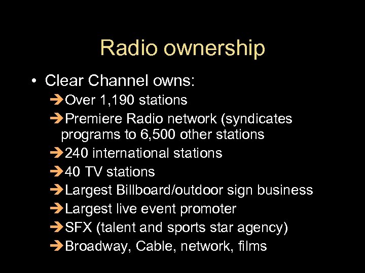 Radio ownership • Clear Channel owns: èOver 1, 190 stations èPremiere Radio network (syndicates