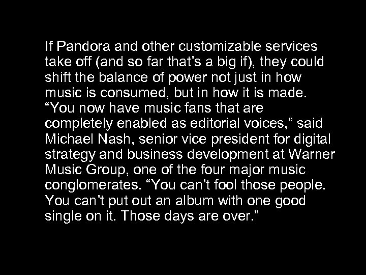 If Pandora and other customizable services take off (and so far that’s a big