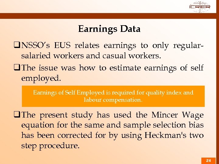 Earnings Data q NSSO’s EUS relates earnings to only regularsalaried workers and casual workers.