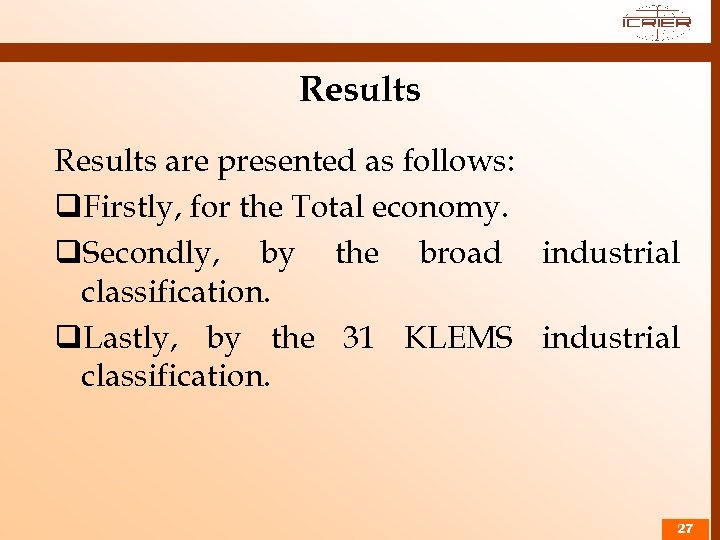 Results are presented as follows: q. Firstly, for the Total economy. q. Secondly, by