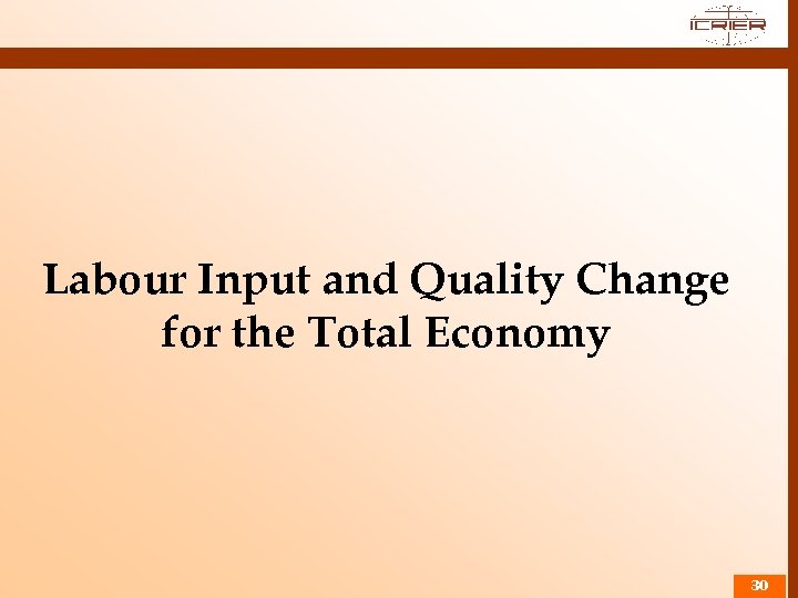 Labour Input and Quality Change for the Total Economy 30 