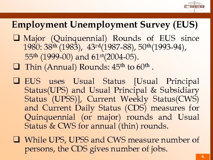 Employment Unemployment Survey (EUS) q Major (Quinquennial) Rounds of EUS since 1980: 38 th