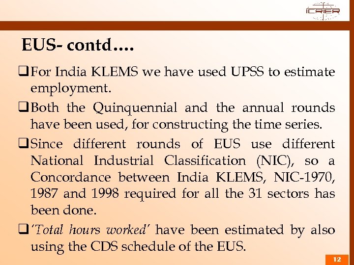 EUS- contd…. q For India KLEMS we have used UPSS to estimate employment. q