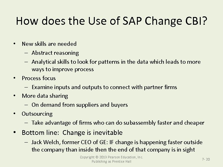 How does the Use of SAP Change CBI? • New skills are needed –