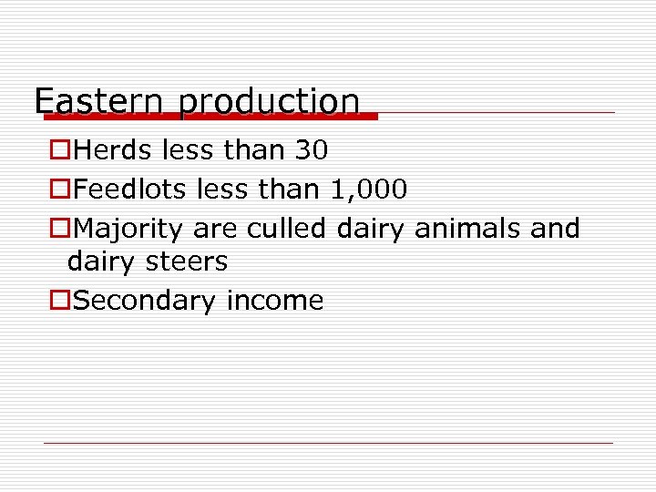 Eastern production o. Herds less than 30 o. Feedlots less than 1, 000 o.