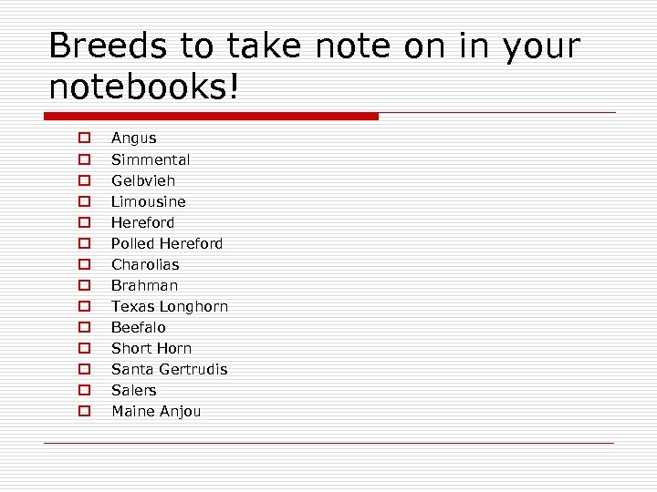 Breeds to take note on in your notebooks! o o o o Angus Simmental