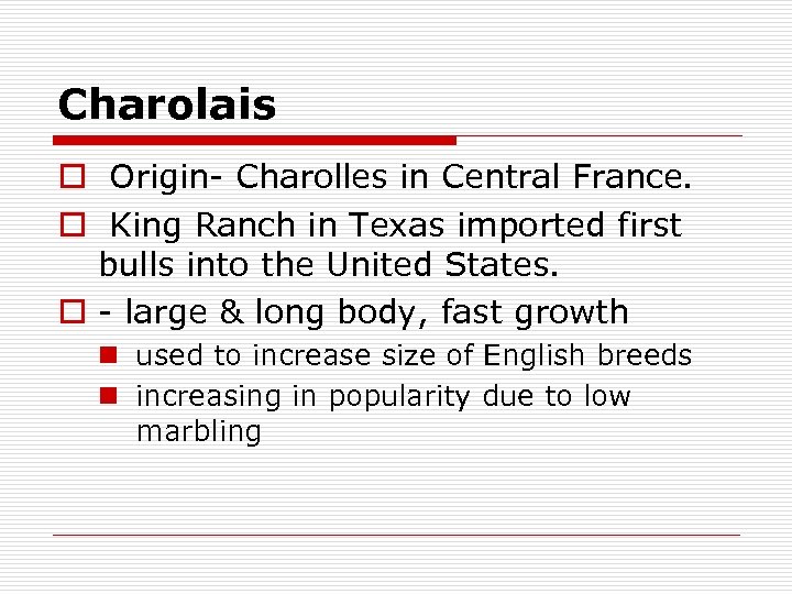 Charolais o Origin- Charolles in Central France. o King Ranch in Texas imported first