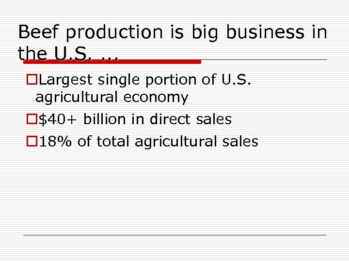 Beef production is big business in the U. S. . o. Largest single portion