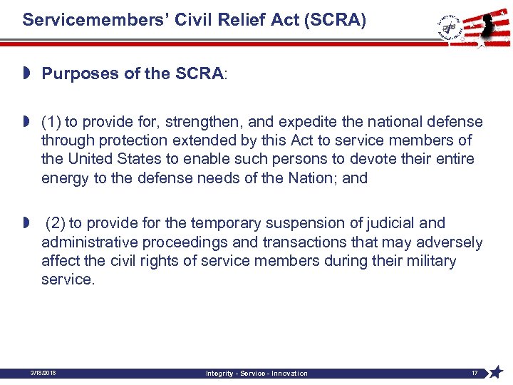 Servicemembers’ Civil Relief Act (SCRA) » Purposes of the SCRA: » (1) to provide