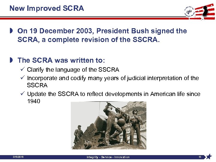 New Improved SCRA » On 19 December 2003, President Bush signed the SCRA, a