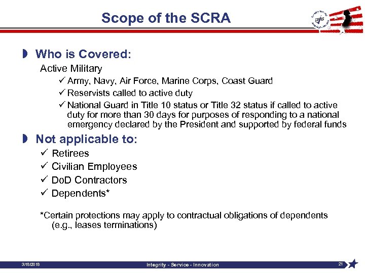 Scope of the SCRA » Who is Covered: Active Military ü Army, Navy, Air