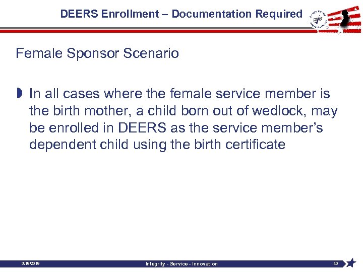 DEERS Enrollment – Documentation Required Female Sponsor Scenario » In all cases where the
