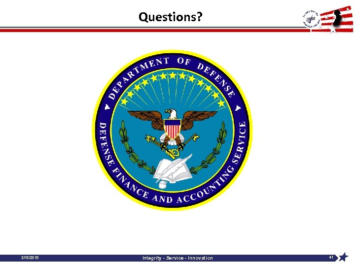 Questions? 3/18/2018 Integrity - Service - Innovation 41 