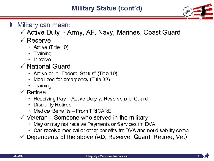 Military Status (cont’d) » Military can mean: ü Active Duty - Army, AF, Navy,