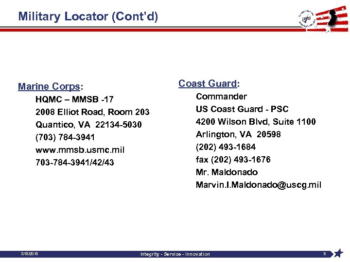 Military Locator (Cont’d) Coast Guard: Marine Corps: HQMC – MMSB -17 2008 Elliot Road,