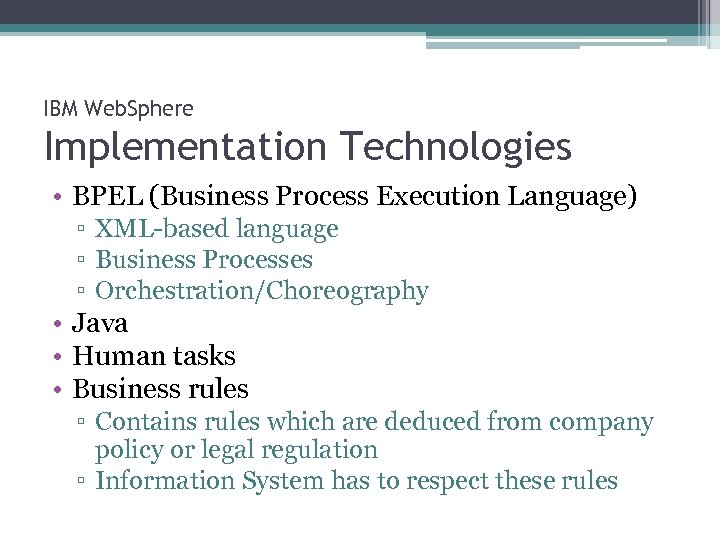 IBM Web. Sphere Implementation Technologies • BPEL (Business Process Execution Language) ▫ XML-based language