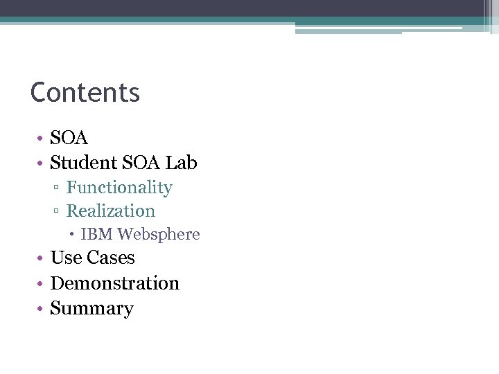 Contents • SOA • Student SOA Lab ▫ Functionality ▫ Realization IBM Websphere •