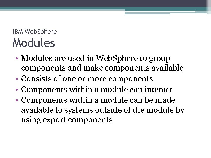 IBM Web. Sphere Modules • Modules are used in Web. Sphere to group components