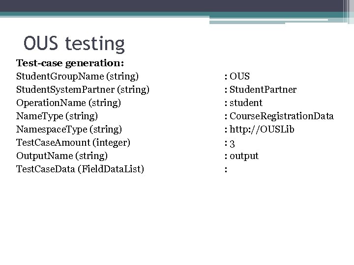OUS testing Test-case generation: Student. Group. Name (string) Student. System. Partner (string) Operation. Name