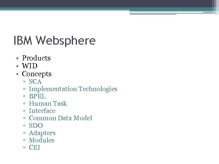 IBM Websphere • Products • WID • Concepts ▫ ▫ ▫ ▫ ▫ SCA