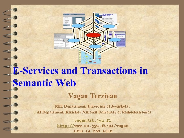 E-Services and Transactions in Semantic Web Vagan Terziyan MIT Department, University of Jyvaskyla /