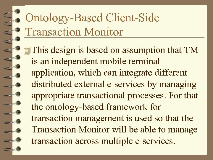 Ontology-Based Client-Side Transaction Monitor 4 This design is based on assumption that TM is