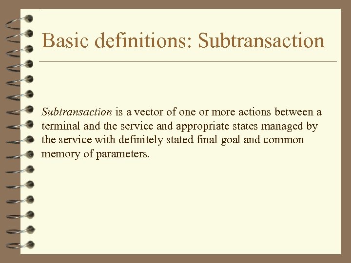 Basic definitions: Subtransaction is a vector of one or more actions between a terminal