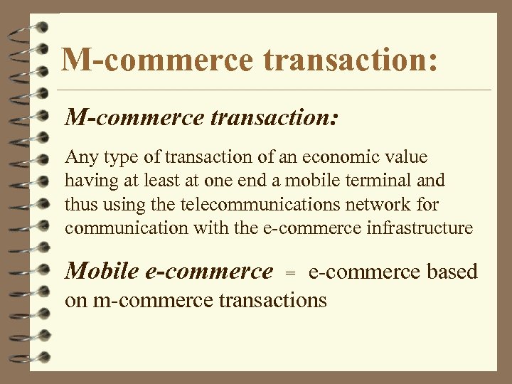 M-commerce transaction: Any type of transaction of an economic value having at least at
