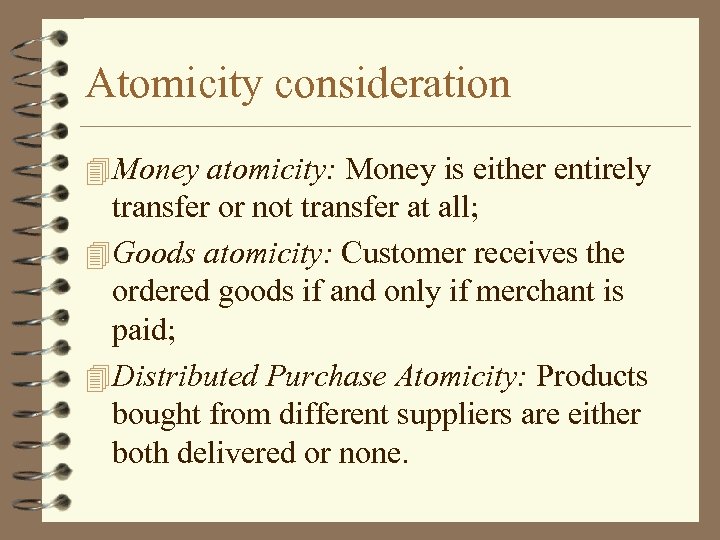 Atomicity consideration 4 Money atomicity: Money is either entirely transfer or not transfer at