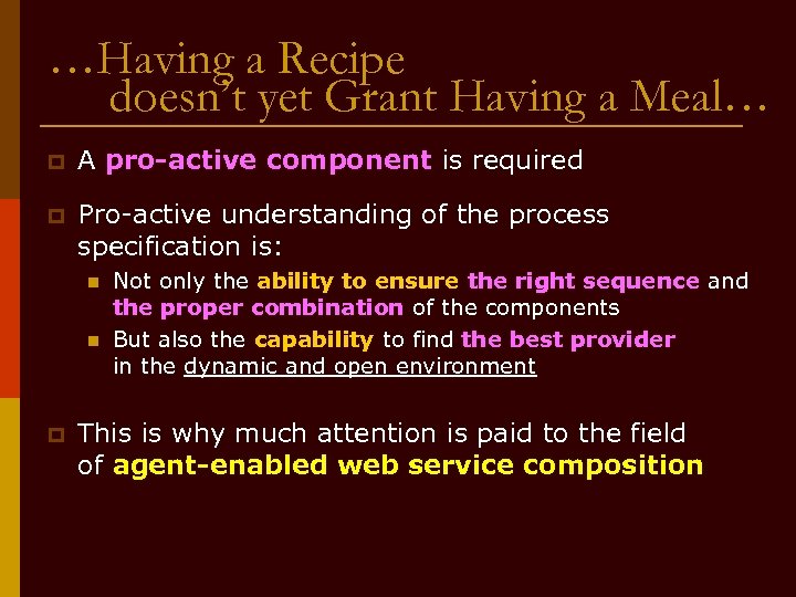 …Having a Recipe doesn’t yet Grant Having a Meal… p A pro-active component is