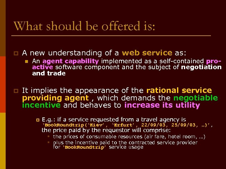 What should be offered is: p A new understanding of a web service as: