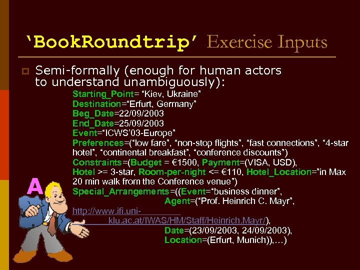 ‘Book. Roundtrip’ Exercise Inputs p Semi-formally (enough for human actors to understand unambiguously): A