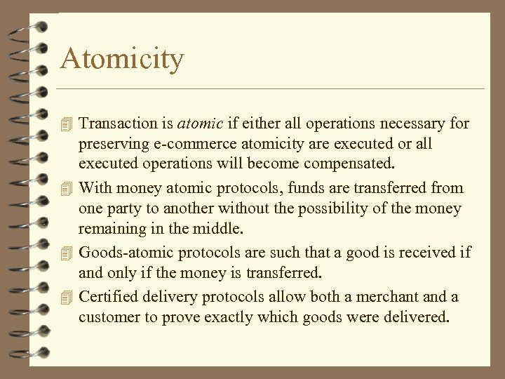 Atomicity 4 Transaction is atomic if either all operations necessary for preserving e-commerce atomicity