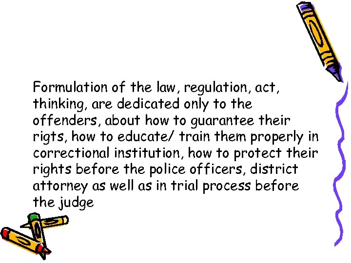 Formulation of the law, regulation, act, thinking, are dedicated only to the offenders, about