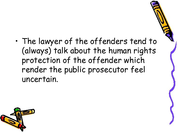  • The lawyer of the offenders tend to (always) talk about the human