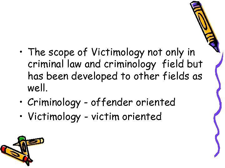  • The scope of Victimology not only in criminal law and criminology field