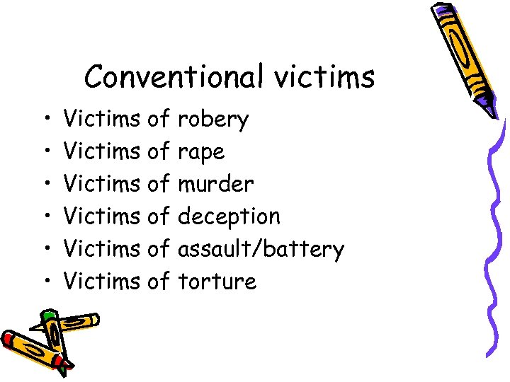 Conventional victims • • • Victims of robery Victims of rape Victims of murder