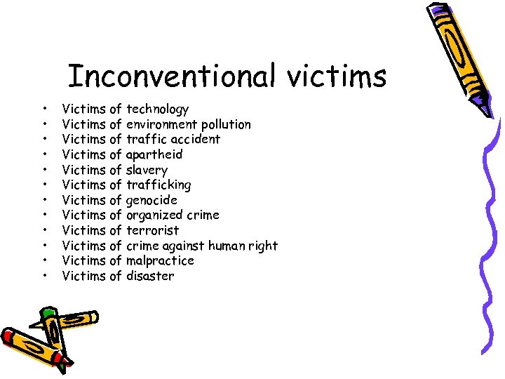 Inconventional victims • • • Victims of technology Victims of environment pollution Victims of