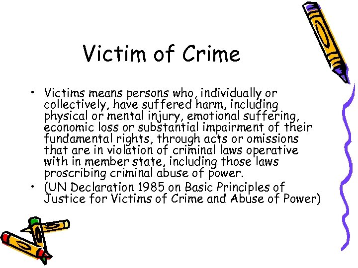 Victim of Crime • Victims means persons who, individually or collectively, have suffered harm,