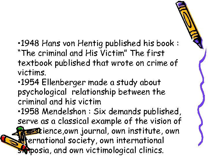  • 1948 Hans von Hentig published his book : “The criminal and His