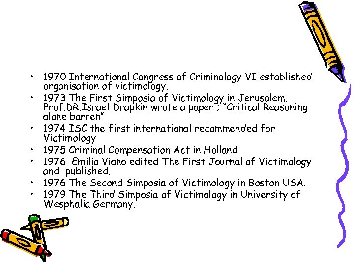  • 1970 International Congress of Criminology VI established organisation of victimology. • 1973