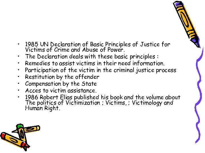  • 1985 UN Declaration of Basic Principles of Justice for Victims of Crime