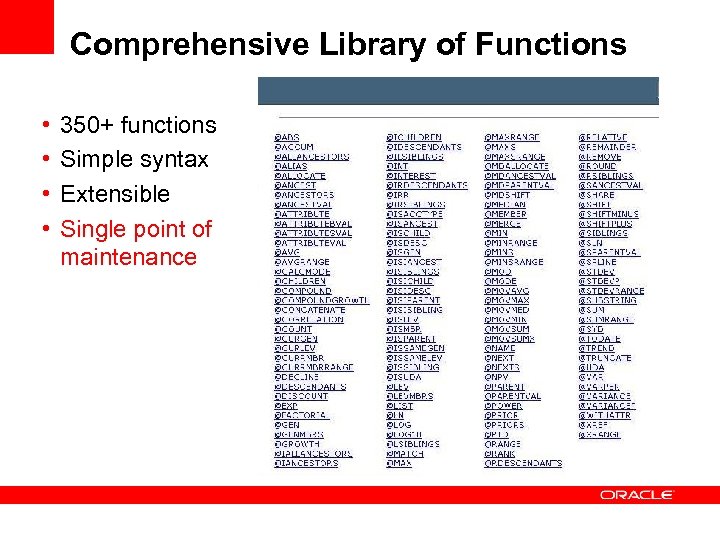 Comprehensive Library of Functions • • 350+ functions Simple syntax Extensible Single point of