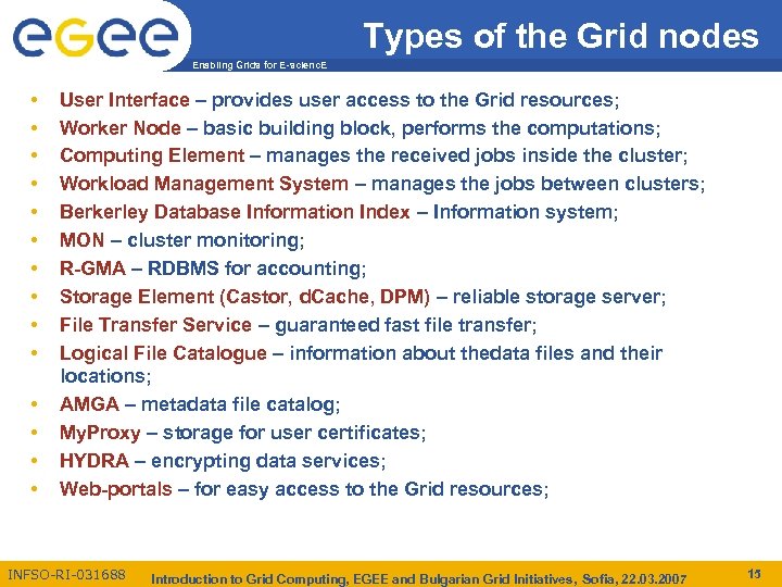 Types of the Grid nodes Enabling Grids for E-scienc. E • • • •