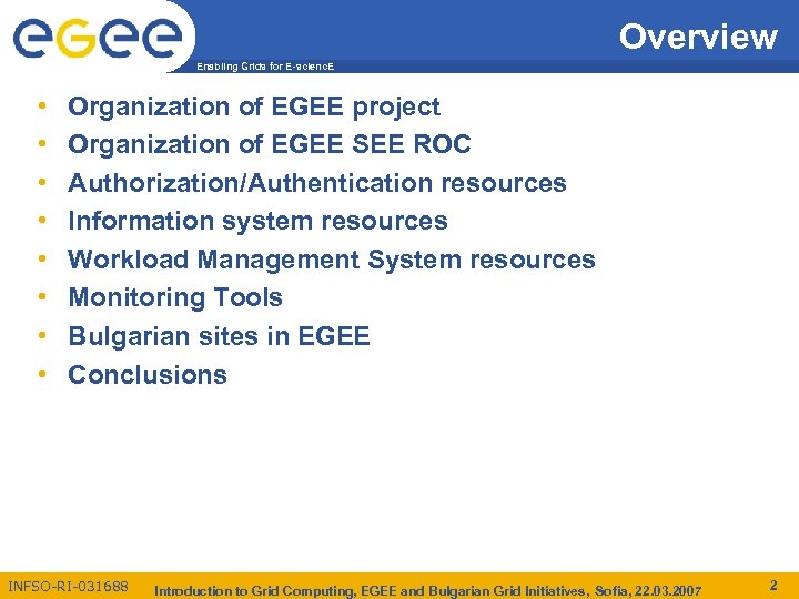Overview Enabling Grids for E-scienc. E • • Organization of EGEE project Organization of