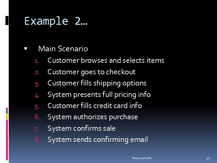 Example 2… Main Scenario 1. 2. 3. 4. 5. 6. 7. 8. Customer browses