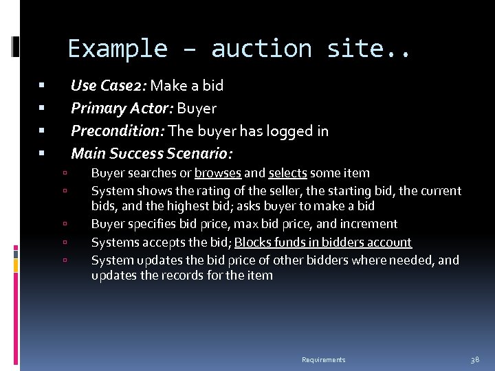 Example – auction site. . Use Case 2: Make a bid Primary Actor: Buyer