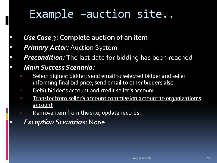 Example –auction site. . Use Case 3: Complete auction of an item Primary Actor: