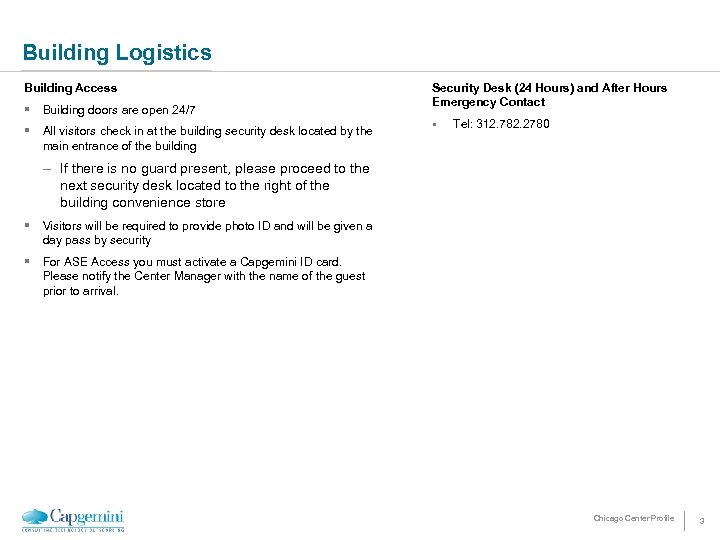 Building Logistics Building Access § Building doors are open 24/7 § All visitors check