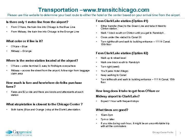 Transportation –www. transitchicago. com Please use this website to determine your best route to